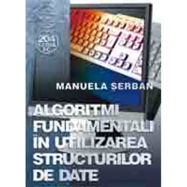 Algoritmi fundamentali in utilizarea structurilor de date - Manuela Serban