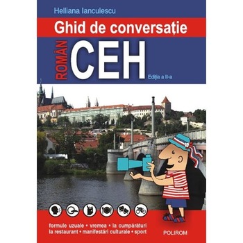 Ghid de conversatie roman-ceh. Ed. II - Helliana Ianculescu Ghid de conversatie roman-ceh. Ed. II - Helliana Ianculescu
