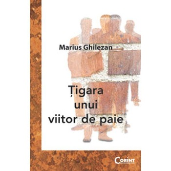 Tigara unui viitor de paie - Marius Ghilezan Tigara unui viitor de paie - Marius Ghilezan