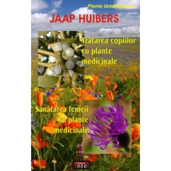 Tratarea copiilor cu plante medicinale - Jaap Huibers
