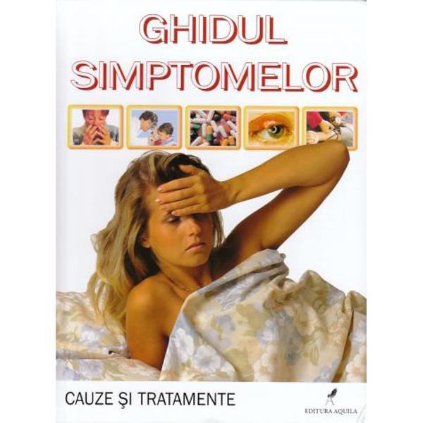 Ghidul simptomelor - Cauze Si Tratamente