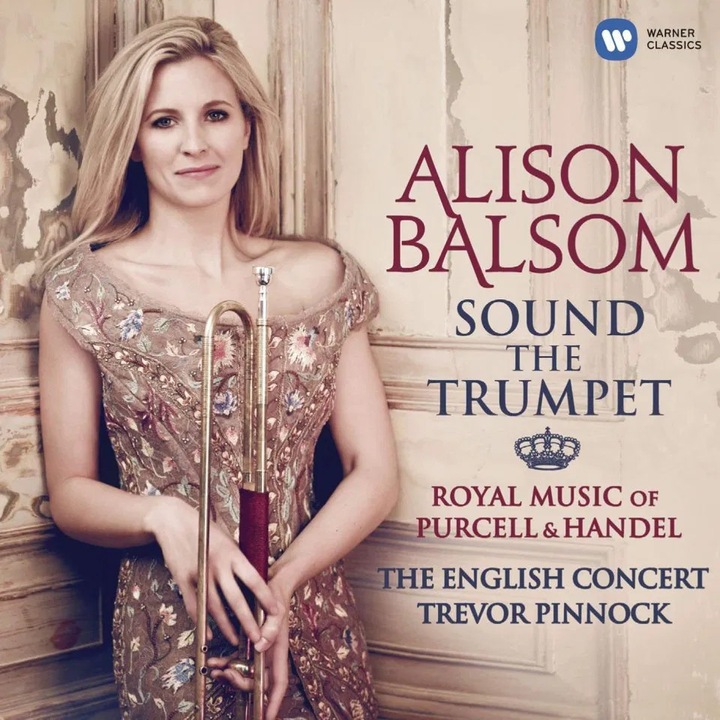 Alison Balsom: Sound The Trumpet (Purcell és Handel királyi zenéje) - CD