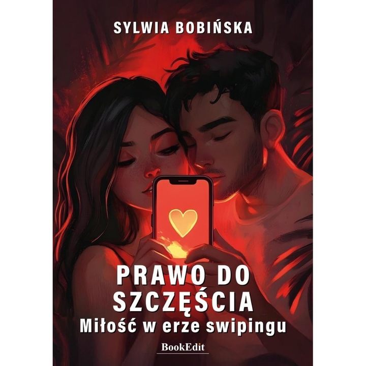 Prawo do szczescia. Milosc w erze swipingu, BookEdit, Sylwia Bobinska