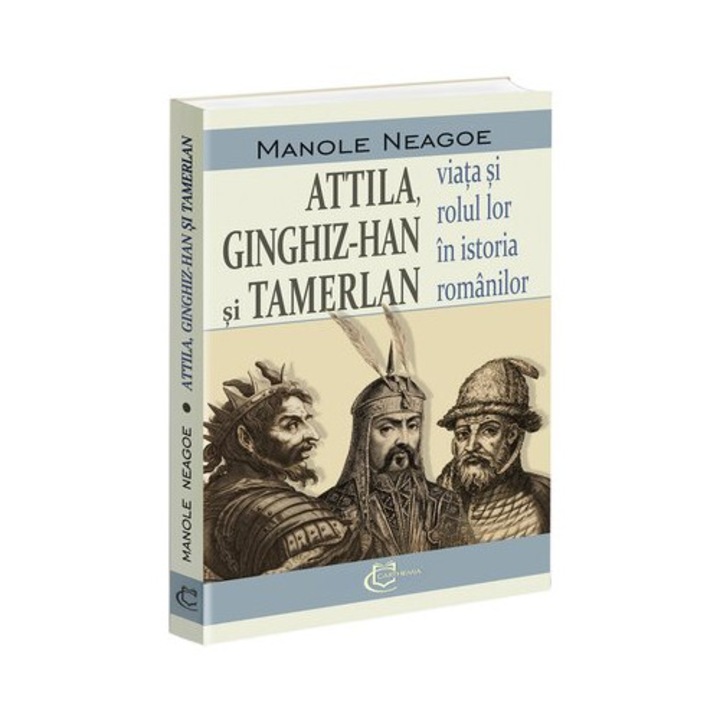 Attila, Ginghiz-Han si Tamerlan. Viata si rolul lor in istoria romanilor