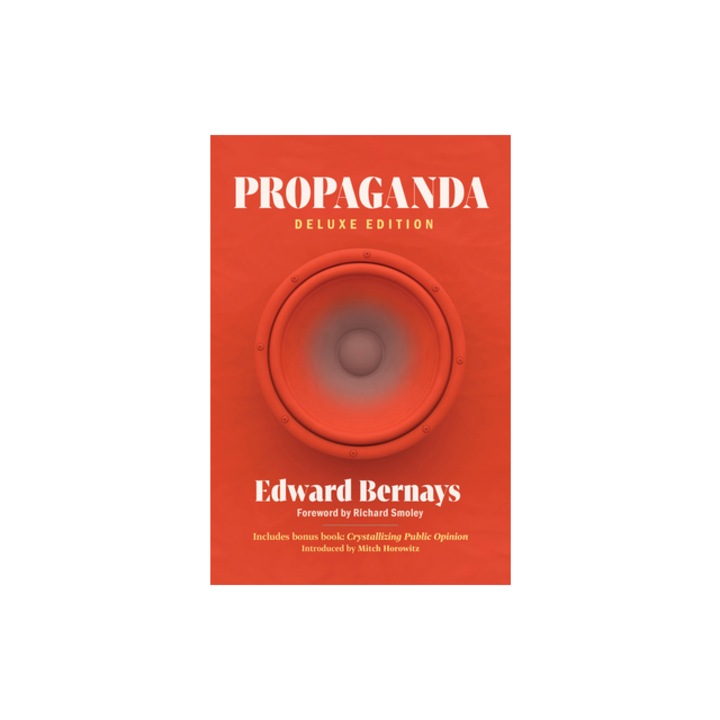 Propaganda Deluxe Edition Includes Bonus Book Crystallizing Public Opinion, Edward Bernays