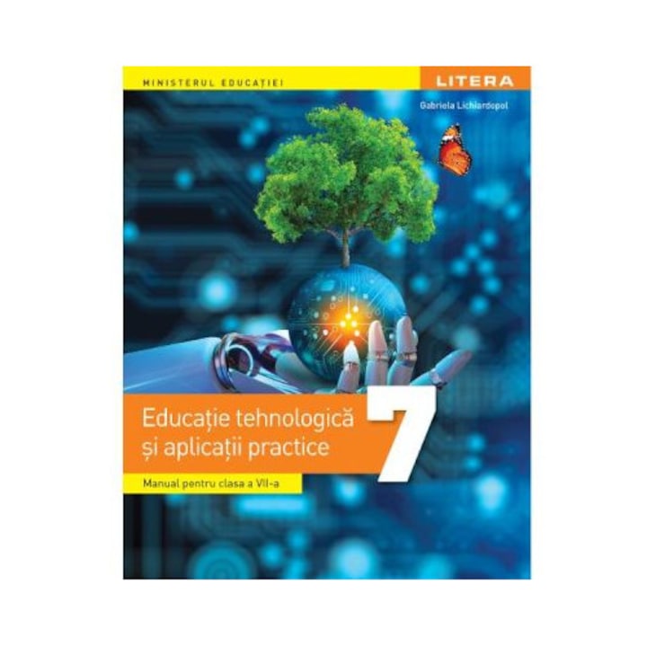 Manual Educatie tehnologica si aplicatii practice clasa a 7-a, Gabriela Lichiardopol, LITERA, 2024