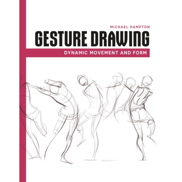 Gesture Drawing: Dynamic Movement And Form - Michael Hampton