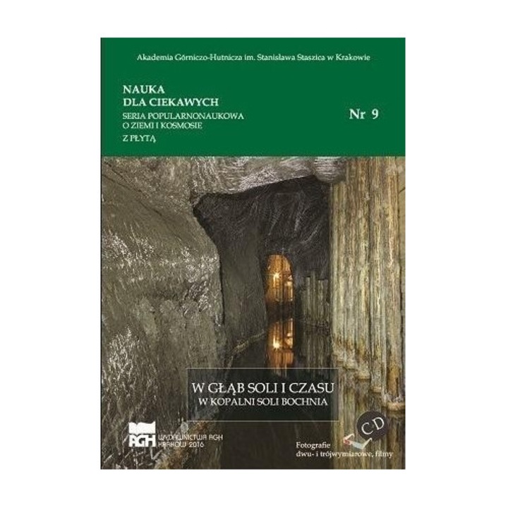 Nauka dla ciekawych. W glab soli i czasu...nr 9, Wydawnictwa AGH, 2016, 102 pagini, brosura, 205x145x7 mm