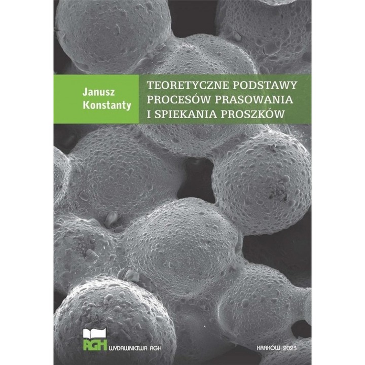 Teoretyczne podstawy procesow prasarii, Janusz Konstanty, Wydawnictwa AGH