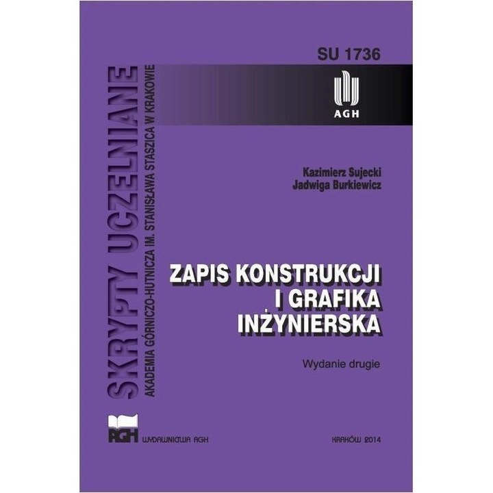 Zapis konstrukcji i grafika inzynierska, Kazimierz Sujecki, 2014, 172 pagini, brosata, 242x174 mm