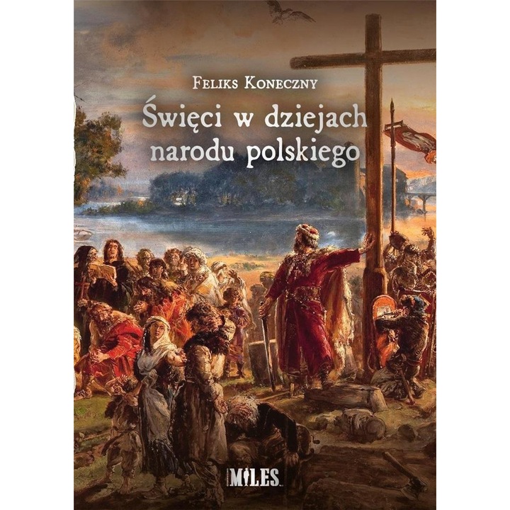 Sfinti in istoria natiunii poloneze, Feliks Koneczny, 2023