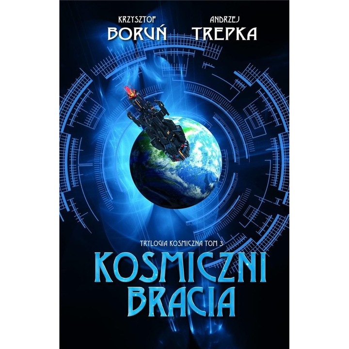Trylogia miedzygwiezdna T.3, Krzysztof Borun, Andrzej Trepka, 2020, 500 pagini, format 203x140 mm, hardcover