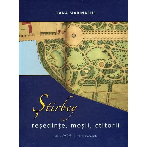 Stirbey: resedinte, mosii, ctitorii - Oana Marinache