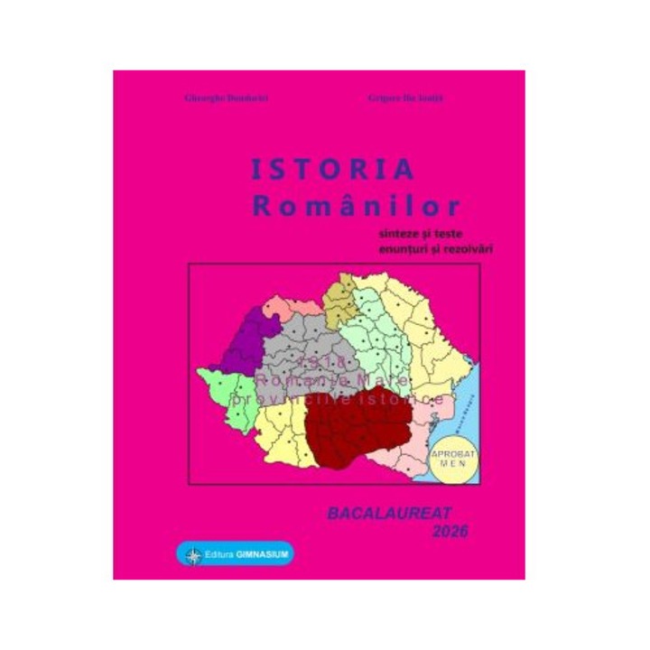 Istoria romanilor. Bacalaureat Istorie 2026 - Gheorghe Dondorici