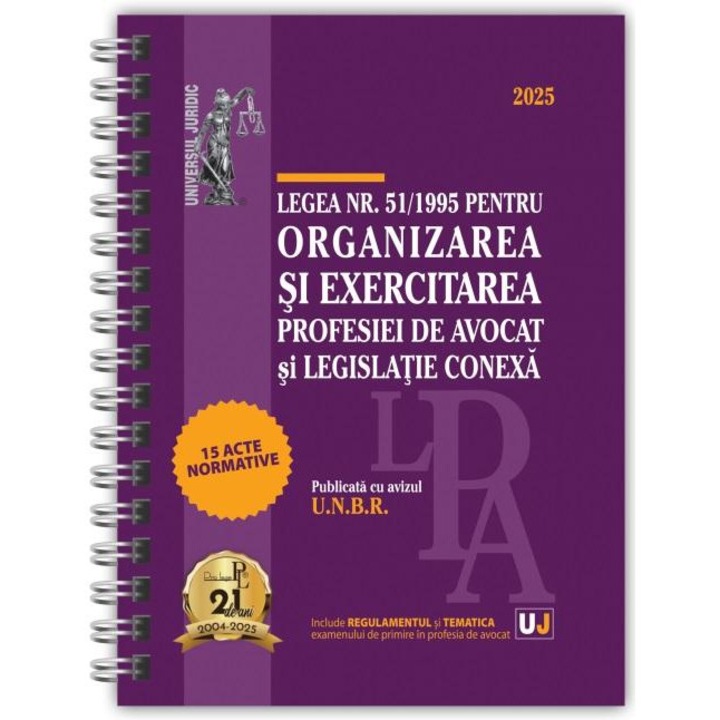 Legea nr. 51/1995 pentru organizarea si exercitarea profesiei de avocat, Universul Juridic, editie spiralata, tiparita pe hartie alba, 2025