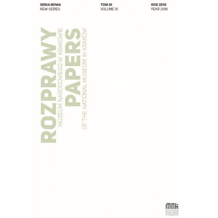 Rozprawy Muzeum Narodowego w Krakowie. T.11, Muzeum Narodo, 2018, 178 pagini