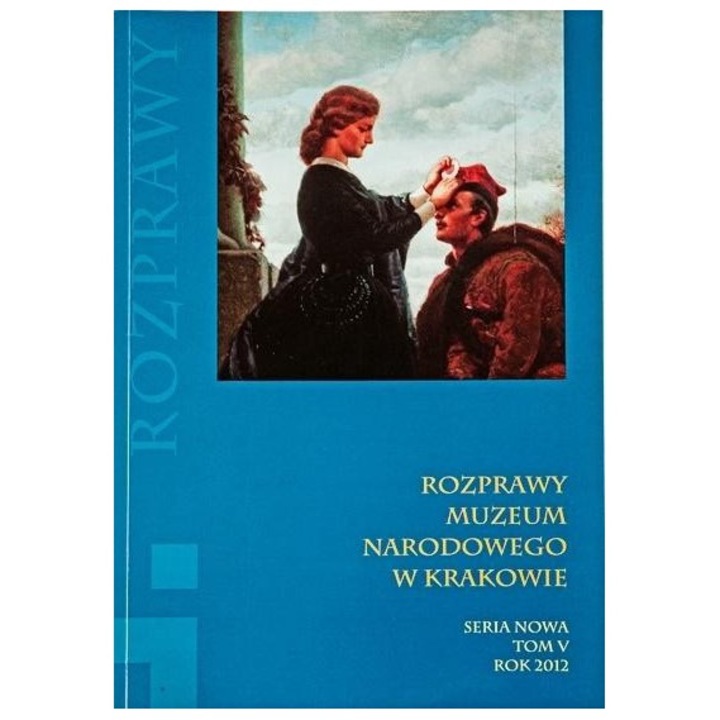 Rozprawy Muzeum Narodowego w Krakowie T.5, autor colectiv, 2012, 332 pagini, brosata