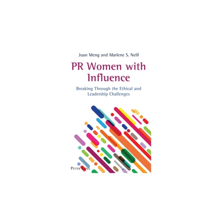 PR Women with Influence Breaking Through the Ethical and Leadership Challenges, Carolyn Kitch