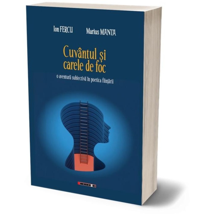 Cuvantul si carele de foc. O aventura subiectiva in poetica fiintarii, Marius Manta