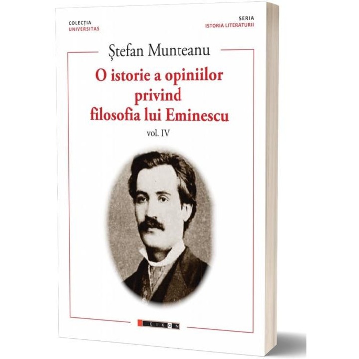 O istorie a opiniilor privind filosofia lui Eminescu, volumul IV, Stefan Munteanu