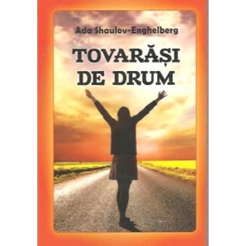 Tovarasi de drum - Ada Shaulov-Enghelberg Tovarasi de drum - Ada Shaulov-Enghelberg