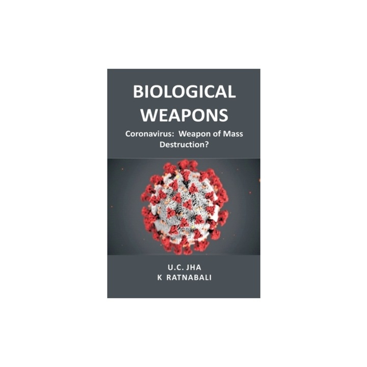 Biological Weapons Coronavirus, Weapon of Mass Destruction?, U. C. Jha