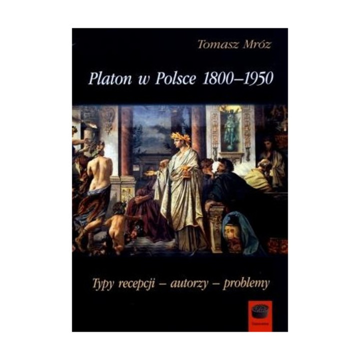 Platon w Polsce 1800-1950: Typy recepcji Marek Derewiecki