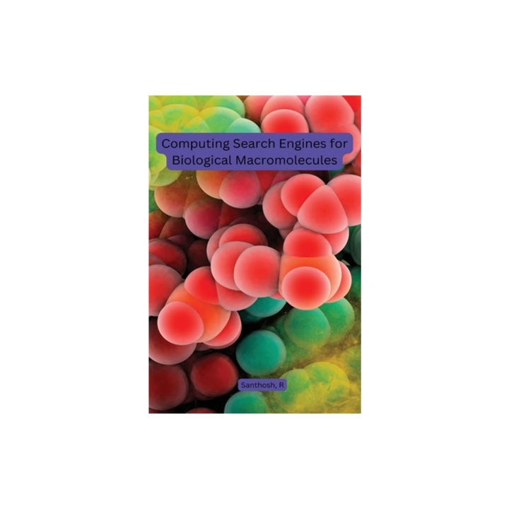 Computing Search Engines for Biological Macromolecules, Santhosh R