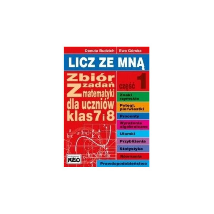 Licz ze mna, NIKO, Zbior zadan din matematica, clasele 7 si 8, 2017