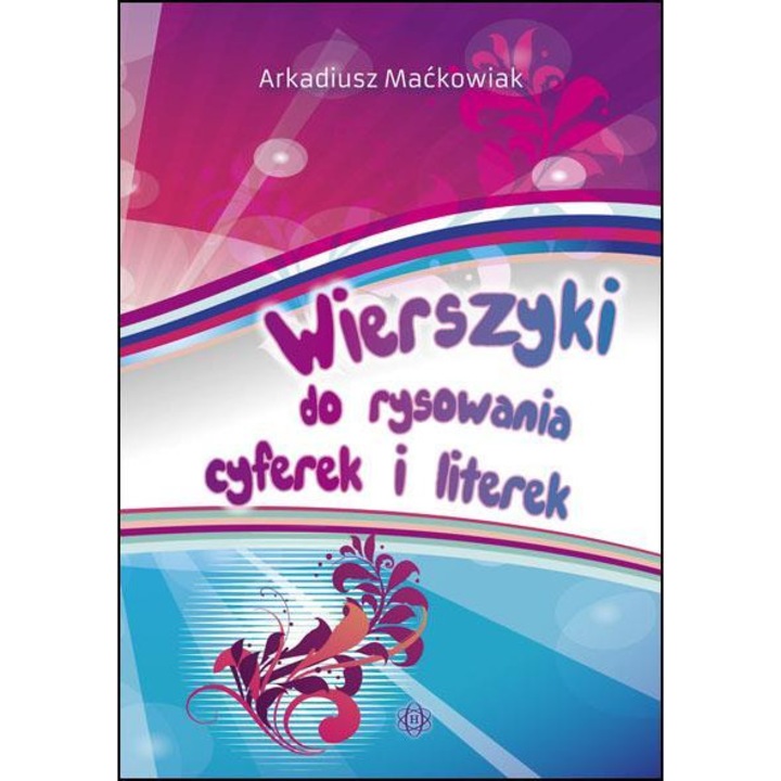 Wierszyki do rysowaia cyferek i literek - Arkadiusz Maćkowiak, HARMONIA
