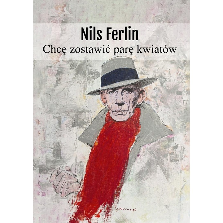 Chce zostawic pare kwiatow, Nils Ferlin, 1962, Poezie, ASPRA