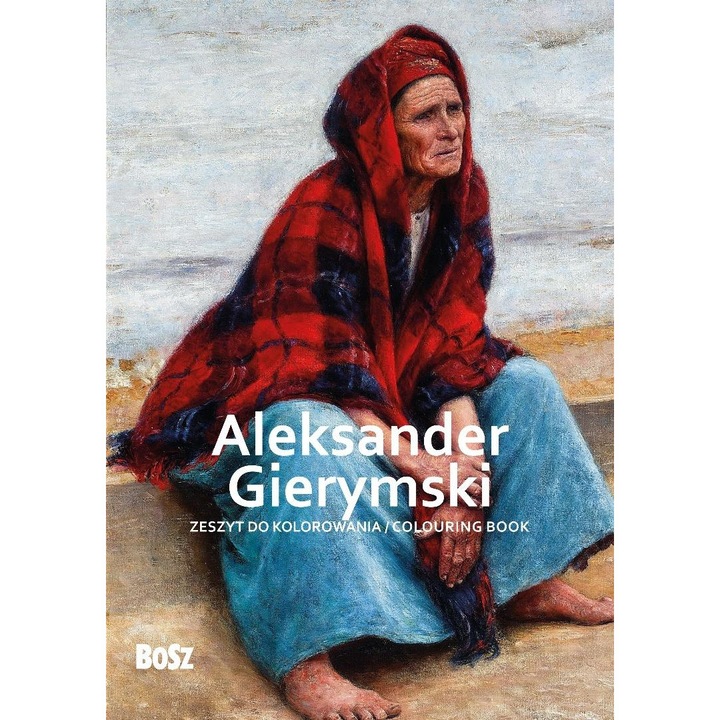 Caiet de colorat Aleksander Gierymski, Bosz, 15 reproduceri, 14 schite, 21x29.7cm