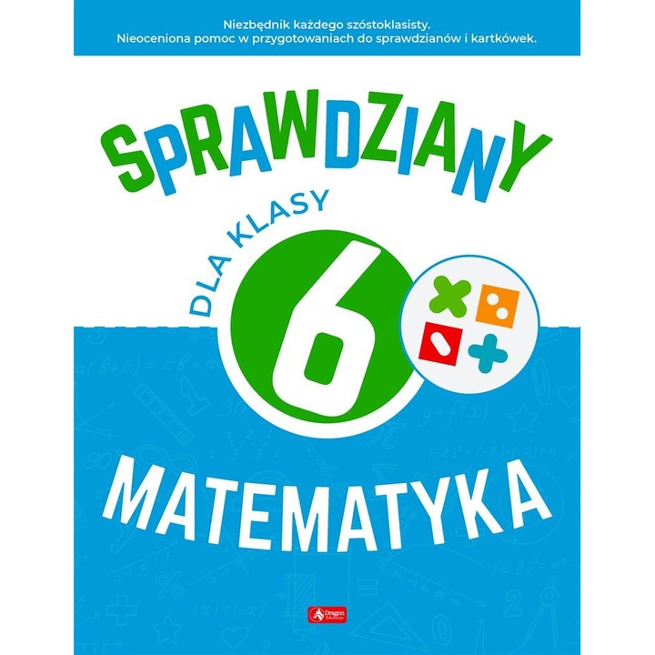 Felmérők 6. osztály számára, DRAGON, matematika, 9 teszt, több mint 100 kérdés