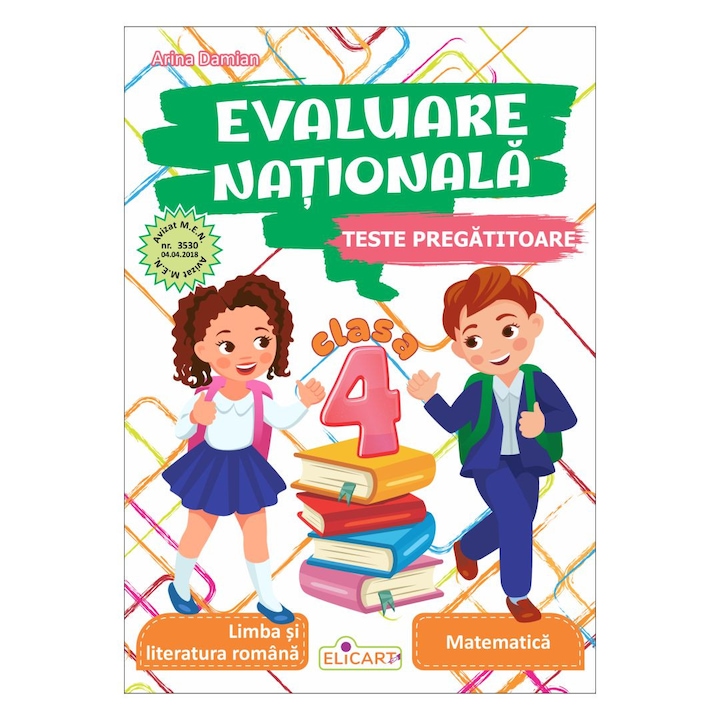 Evaluare nationala clasa a IV-a Teste pregatitoare - Limba si literatura romana Matematica, Arina Damian