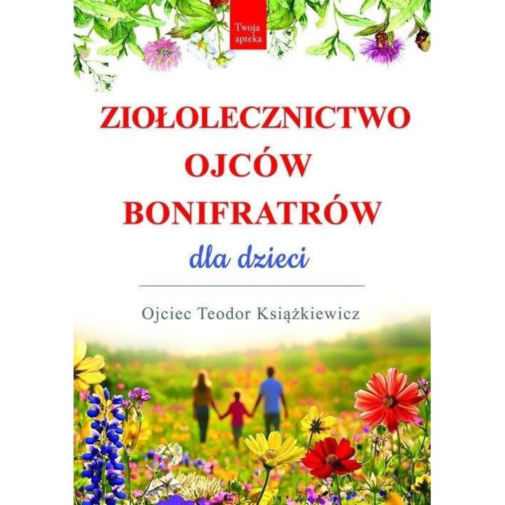 Ziololecznictwo Ojcow Bonifratrow dla dzieci, Rytm Oficyna Wydawnicza, 400 lat tradycji