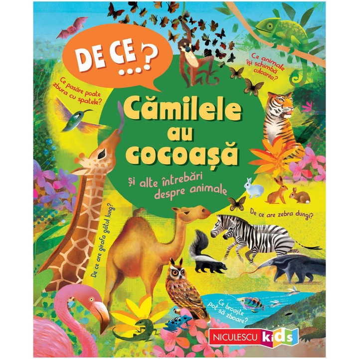 DE CE…? Camilele au cocoaşa şi alte intrebari despre animale, Anita Ganeri