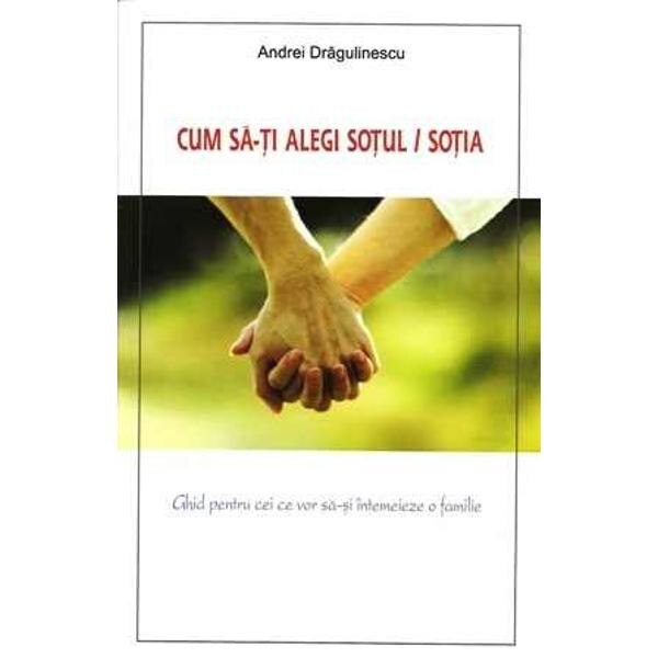 Cum SA-Ti Alegi Sotul, Sotia - Andrei Dragulinescu