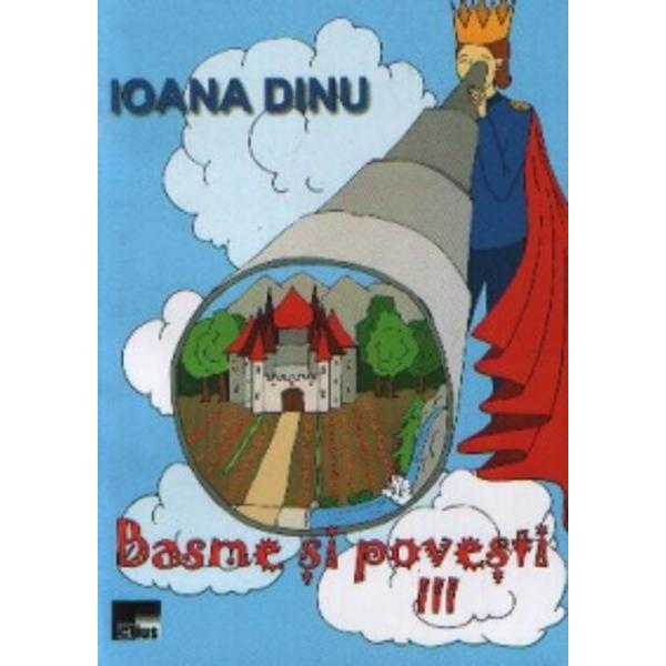 Basme si povesti vol.3 - Ioana Dinu