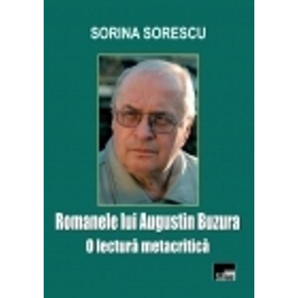 Romanele lui Augustin Buzura, O lectura metacritica - Sorina Sorescu