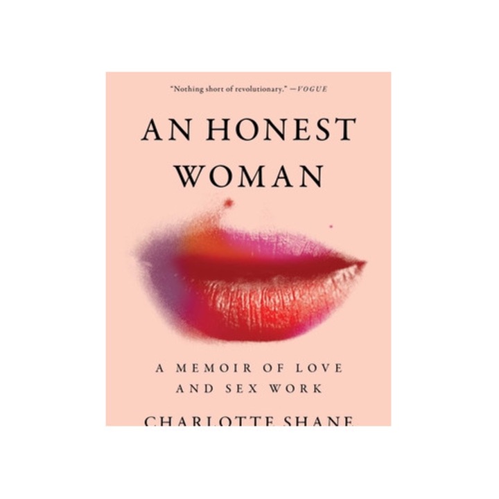 An Honest Woman: A Memoir Of Love And Sex Work - Charlotte Shane