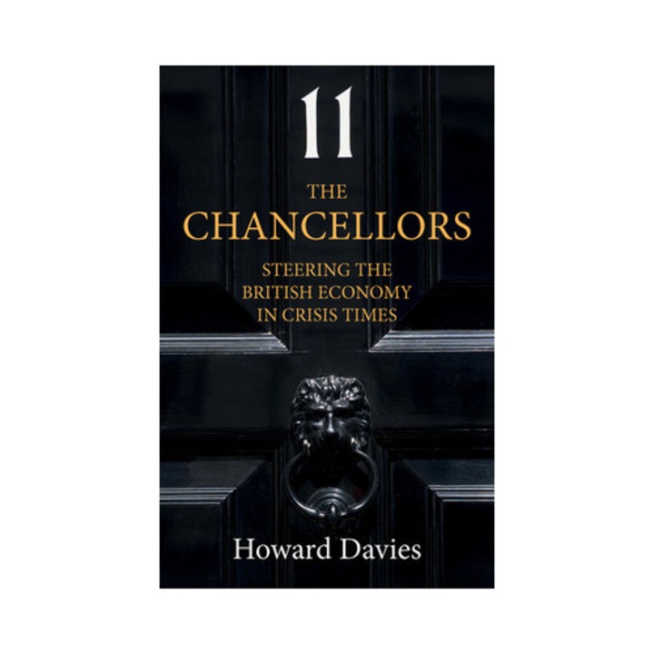 The Chancellors: Steering The British Economy In Crisis Times - Howard Davies
