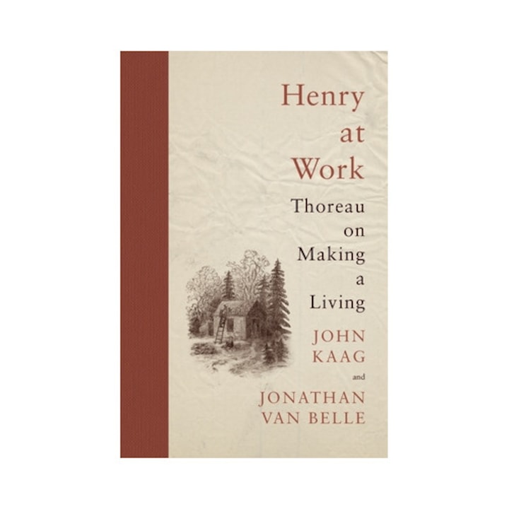 Henry At Work: Thoreau On Making A Living - John Kaag