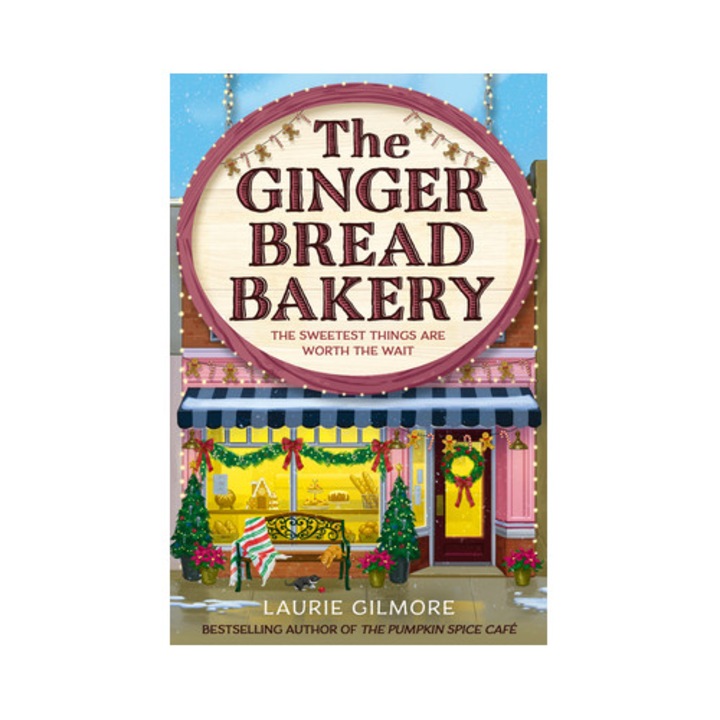The Gingerbread Bakery - Laurie Gilmore