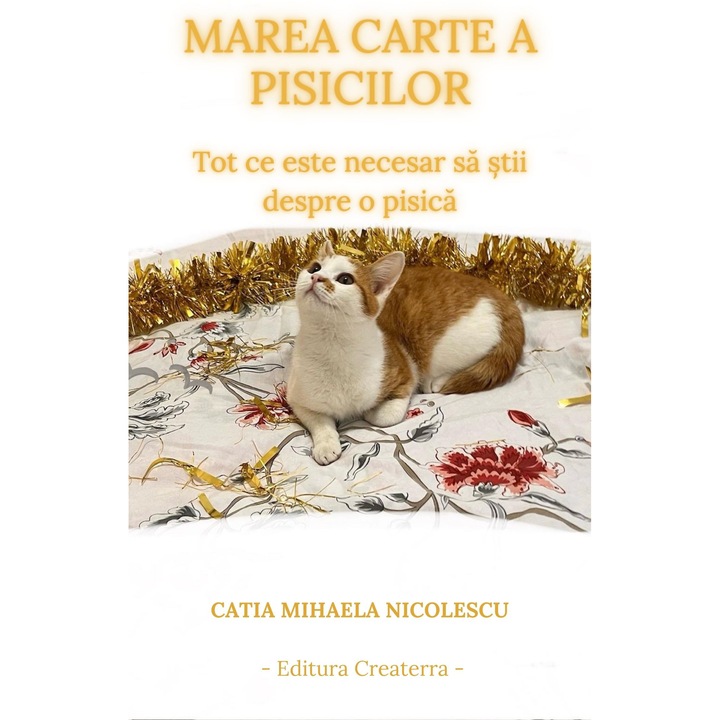 Marea Carte a Pisicilor. Tot Ce Este Necesar Sa Stii Despre O Pisica