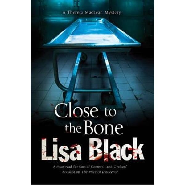 Close to the Bone: A Theresa Maclean Forensic Mystery