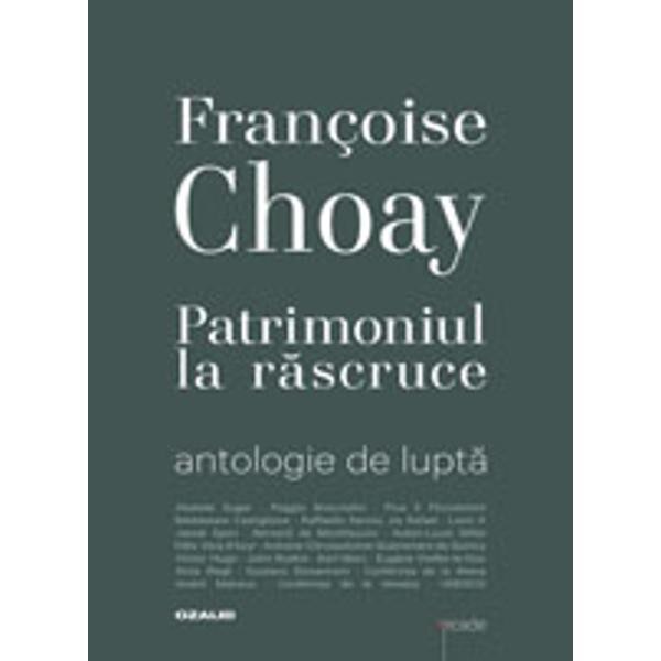 Patrimoniul la rascruce - Francoise Choay
