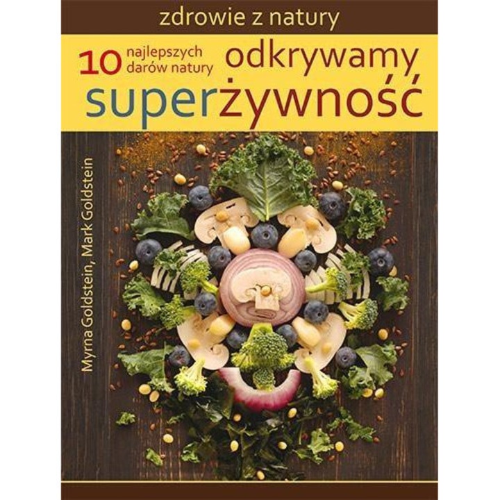 Odkrywamy superżywność, Fundacja Zrodla Zycia, Mark Goldstein/Myrna Goldstein, 2014