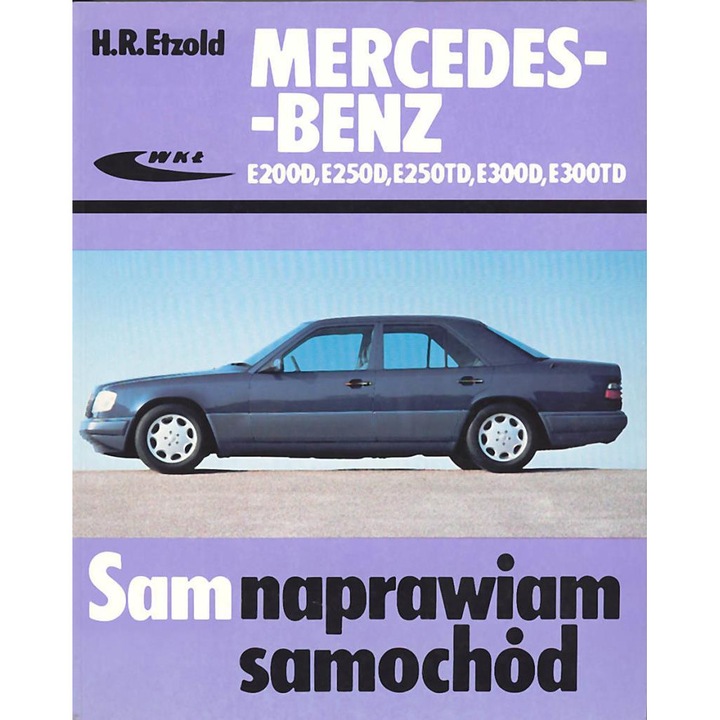 Ghid de service Mercedes-Benz E200D, E250D, E250TD, E300D, E300TD, 1985-1995