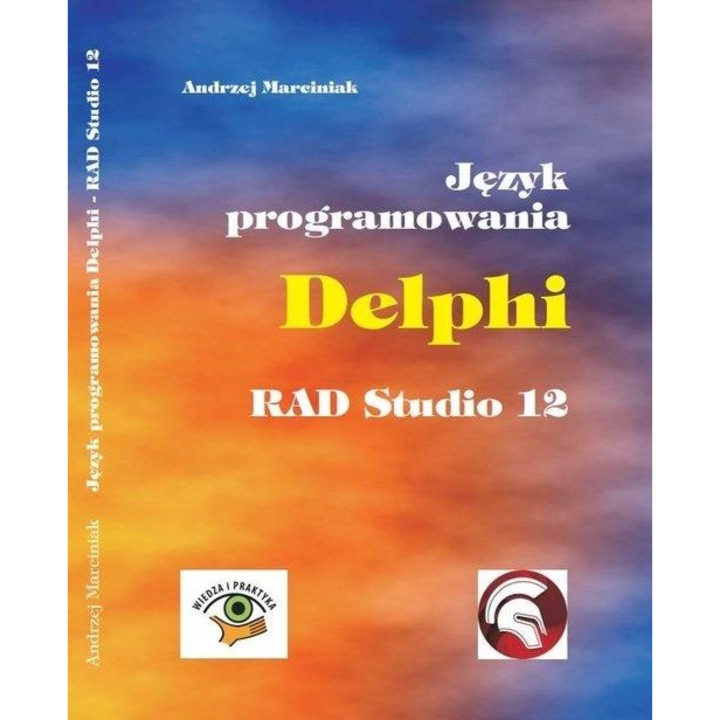 Język programowania Delphi RAD Studio 12, Wiedza i Praktyka, 2023