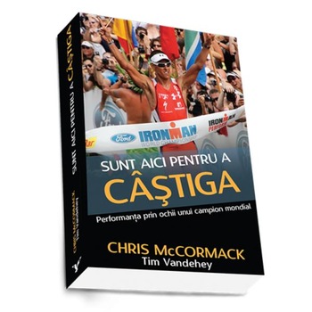 Sunt Aici Pentru A Castiga - Chris Mccormack Sunt Aici Pentru A Castiga - Chris Mccormack